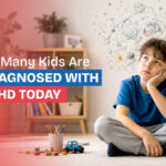 Why So Many Kids Are Being Diagnosed with ADHD Today