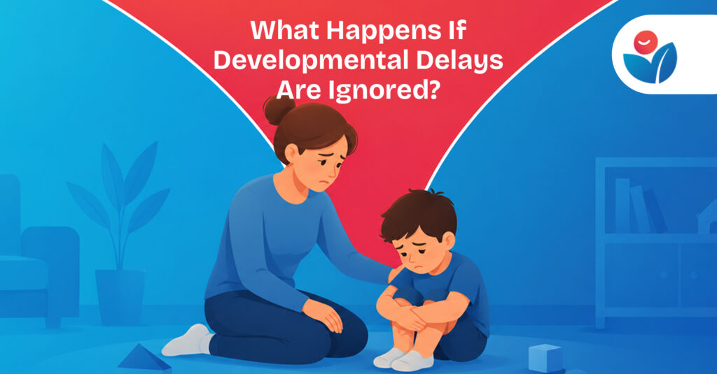 What Happens If Developmental Delays Are Ignored?