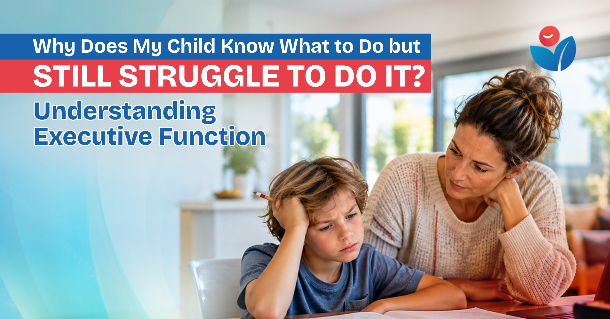 Why Does My Child Know What to Do but Still Struggle to Do It? Understanding Executive Function
